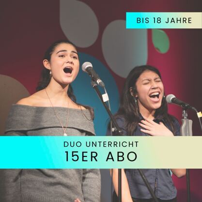 Gesangsunterricht Duo bis 18 - 15er Abo