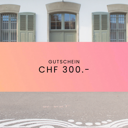 Gutschein CHF 300.-