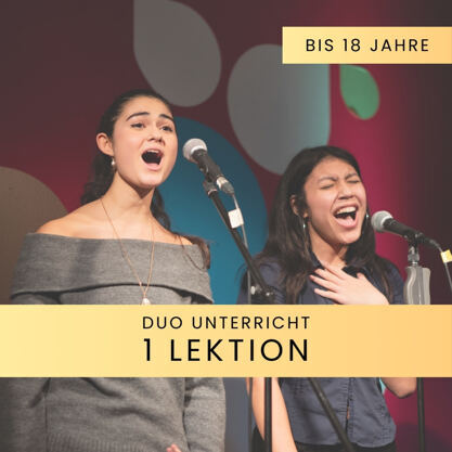 Gesangsunterricht Duo bis 18 - Einzellektion